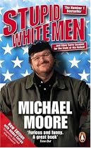 Stupid White Men: .and Other Sorry Excuses for the State of the Nation!