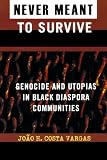 ISBN 9780742541023 product image for Never Meant to Survive: Genocide and Utopias in Black Diaspora Communities (Tran | upcitemdb.com