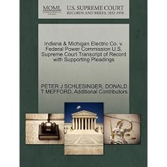 Indiana & Michigan Electric Co. V. Federal Power Commission U.S. Supreme Court Transcript of Record with Supporting Pleadings