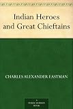 Indian Heroes and Great Chieftains