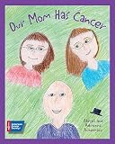 Our Mom Has Cancer   [OUR MOM HAS CANCER] [Paperback]