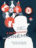 Acheter le livre Le petit livre à offrir à un passionné de cinéma : Parce que ça vaut bien sept ans de réflexion
