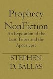 Prophecy NonFiction: An Exposition of the Lost Tribes and the Apocalypse