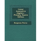 linear associative algebra primary source edition