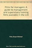 Films for managers : a guide to management and supervisory training films available in the U.K