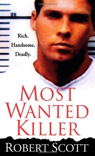 Most Wanted Killer by Robert Scott (2010-05-03)