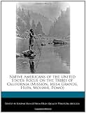 Native Americans of the United States: Focus on the Tribes of California (Mission, Mesa Grande, Hupa, Mohave, Pomo)
