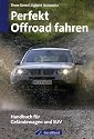 Perfekt offroad fahren: Handbuch f&uuml;r Gel&auml;ndewagen und SUV