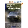 Perfekt offroad fahren: Handbuch f�r Gel�ndewagen und SUV
