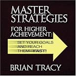 Master Strategies for Higher Achievement: Set Your Goals and Reach Them - Fast! (Your Coach in a Box)