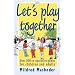 Let's Play Together: Over 300 Co-operative Games for Children and Adults (Green print)