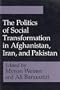 The Politics of Social Transformation in Afghanistan, Iran, and Pakistan (Contemporary Issues in the Middle East)
