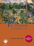 Paul Cézanne, la sensation juste par Françoise Barbe Gall