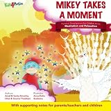 Mikey Takes A Moment: Personal Development for Children series - Meditation and Relaxation