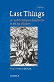 Last things : art and the religious imagination in the age of reform