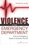 Violence in the Emergency Department: Tools and Strategies to Create a Violence-Free ED
