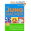 Die Jungmacher: Aktivieren Sie Ihren inneren Jungbrunnen und drehen Sie Ihre biologische Uhr zur�ck