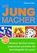 Die Jungmacher: Aktivieren Sie Ihren inneren Jungbrunnen und drehen Sie Ihre biologische Uhr zur�ck
