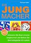 Die Jungmacher: Aktivieren Sie Ihren inneren Jungbrunnen und drehen Sie Ihre biologische Uhr zur�ck