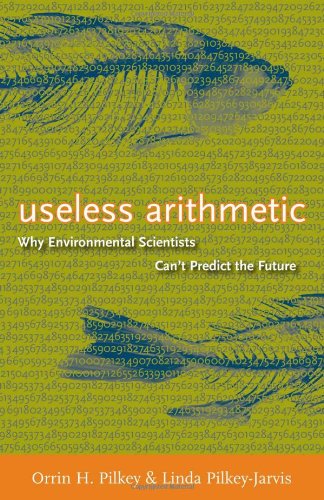 Useless Arithmetic: Why Environmental Scientists Can't Predict the Future