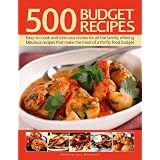 500 Budget Recipes: Easy-to-cook and Delicious Dishes for All the Family, Offering Fabulous Recipes That Make the Most of a Thrifty Food Budget