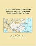 The 2007 Import and Export Market for Intake Air Filters for Internal Combustion Engines in China