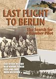 Hunters in the Sky: Last Flight to Berlin: The Search for a Bomber Pilot