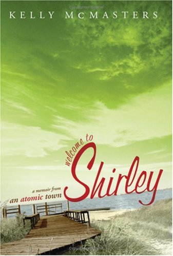 Welcome to Shirley: A Memoir from an Atomic Town