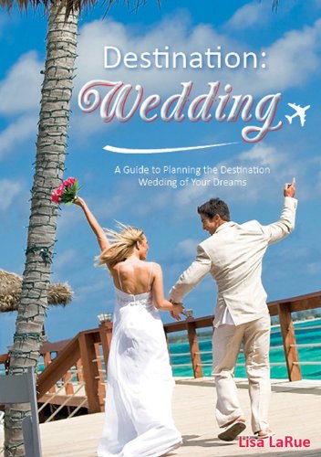 Destination: Wedding - A guide to planning the 