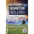 Quantenheilung - Medizin der neuen Zeit: Nie mehr im Leben zum Arzt?