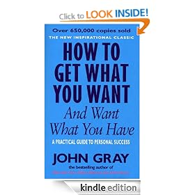 How To Get What You Want And Want What You Have: A Practical and Spiritual Guide to Personal Success
