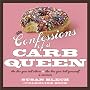 Confessions of a Carb Queen: The Lies You Tell Others & the Lies You Tell Yourself; A Memoir