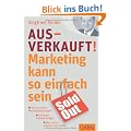 Ausverkauft!: Marketing kann so einfach sein
