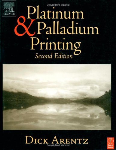 Platinum and Palladium Printing, Second Edition