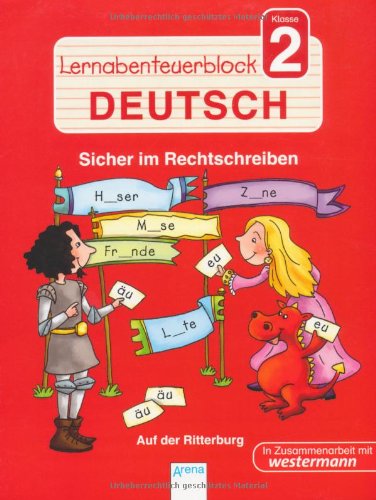 Arena Lernabenteuerblock Klasse 2 Deutsch. Auf der Ritterburg: Sicher im Rechtschreiben