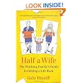 Half a Wife: The Working Family's Guide to Getting a Life Back