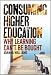 Consuming Higher Education: Why Learning Can't be Bought