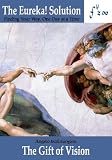 The Eureka Solution: The Gift of Vision