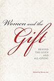 Women and the gift : beyond the given and all-giving