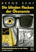 Die blinden Flecken der Ökonomie: Wirtschaftstheorien in der Krise