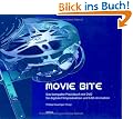 Movie Bite: Das kompakte Praxisbuch mit DVD f�r digitale Filmproduktion und CAD-Animationen