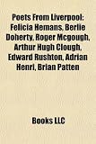 Poets from Liverpool: Felicia Hemans, Berlie Doherty, Roger McGough, Arthur Hugh Clough, Edward Rushton, Adrian Henri, Brian Patten