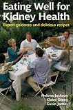 Eating Well for Kidney Health: Expert Guidance and Delicious Recipes (Class Health)