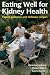Eating Well for Kidney Health: Expert Guidance and Delicious Recipes (Class Health)