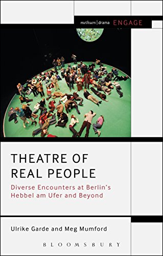Theatre of Real People: Diverse Encounters at Berlin?s Hebbel am Ufer and Beyond (Methuen Drama Engage)