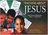 Teaching about Jesus : practical approaches for 7-11 year olds