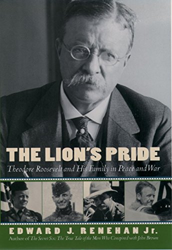 The Lions Pride: Theodore Roosevelt and His Family in Peace and War (Oxford University Press Paperback)