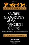 Sacred Geography of the Ancient Greeks: Astrological Symbolism in Art, Architecture, and L (Suny Series, Western Esoteric Traditions)
