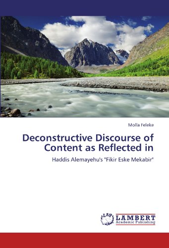 Deconstructive Discourse of Content as Reflected in: Haddis Alemayehu's "Fikir Eske Mekabir"