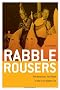 Rabble Rousers: The American Far Right in the Civil Rights Era (Politics and Culture in the Twentieth Century South)